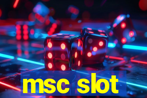 msc slot