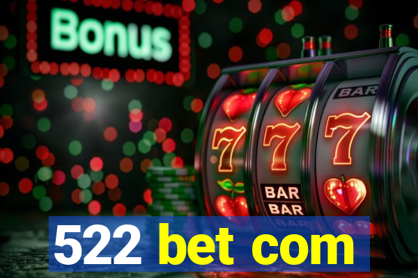 522 bet com