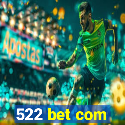 522 bet com