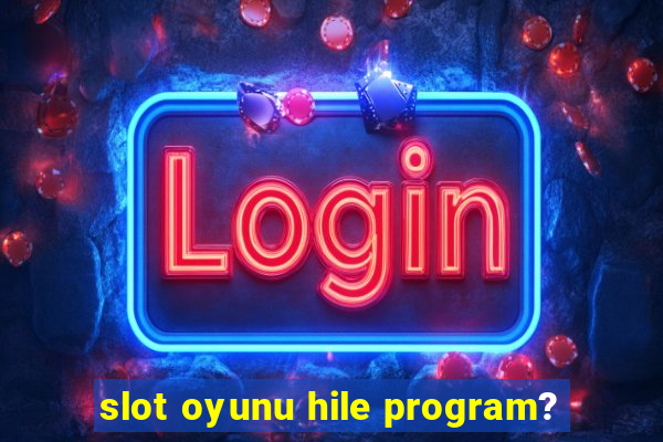 slot oyunu hile program?