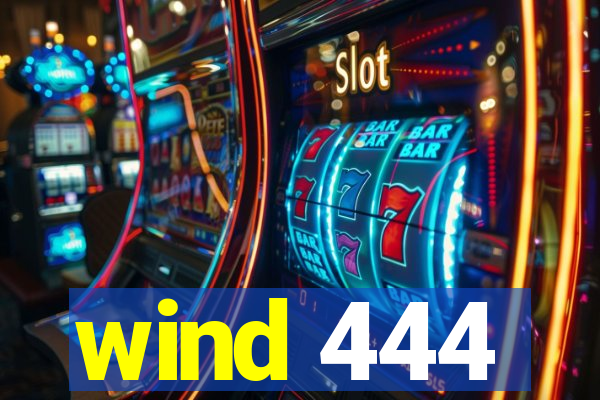 wind 444