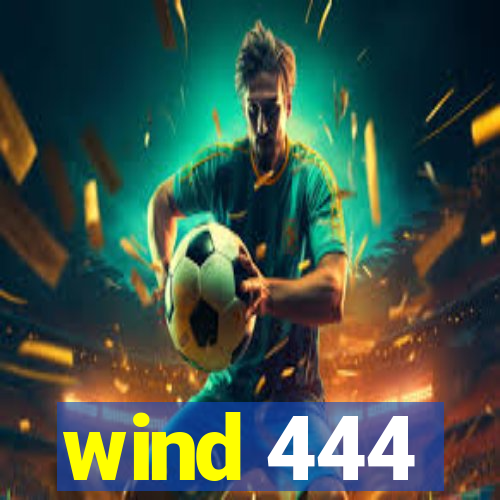 wind 444