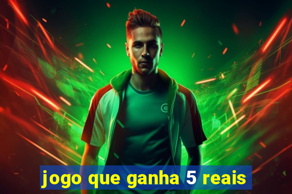 jogo que ganha 5 reais