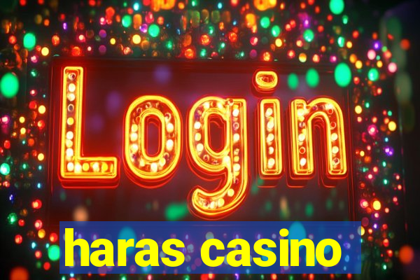 haras casino