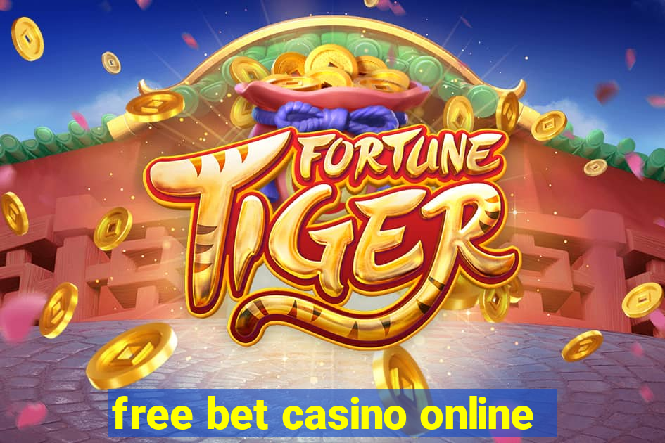 free bet casino online