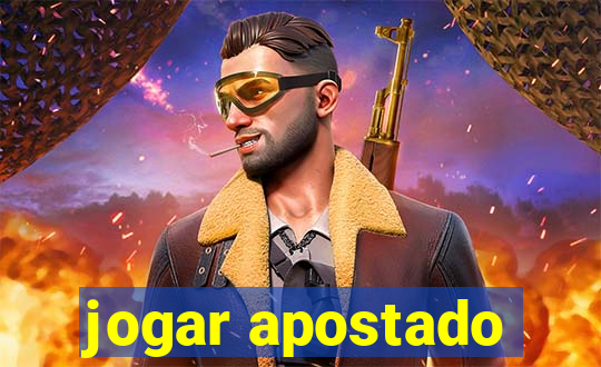 jogar apostado