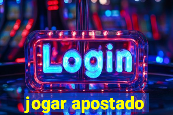 jogar apostado