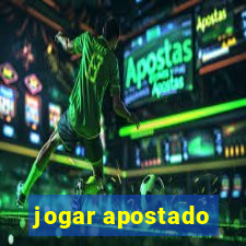 jogar apostado