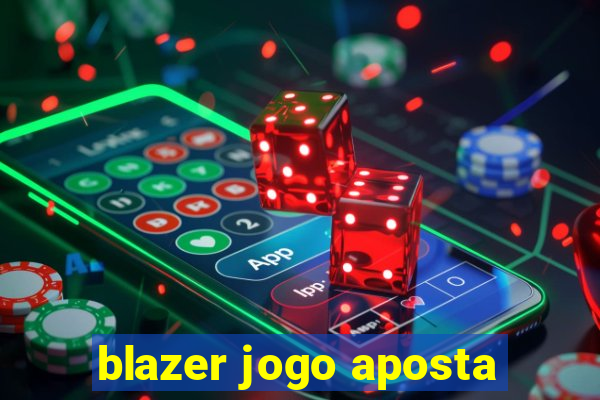 blazer jogo aposta