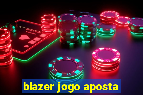 blazer jogo aposta