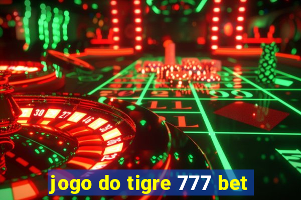 jogo do tigre 777 bet