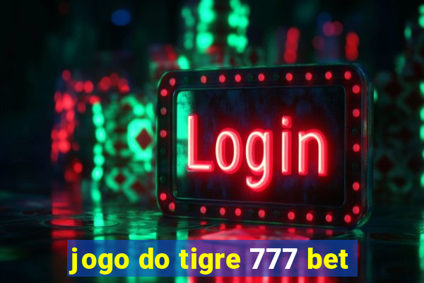 jogo do tigre 777 bet