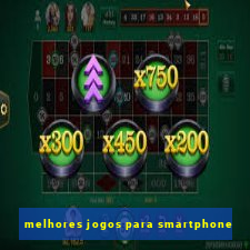 melhores jogos para smartphone