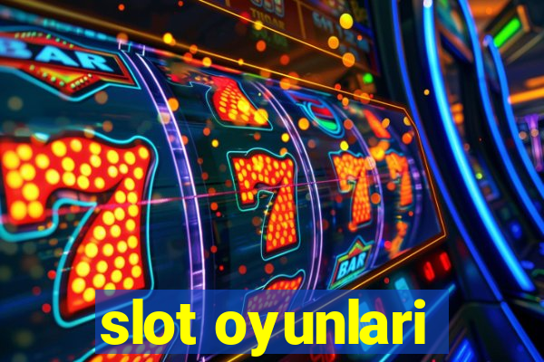 slot oyunlari