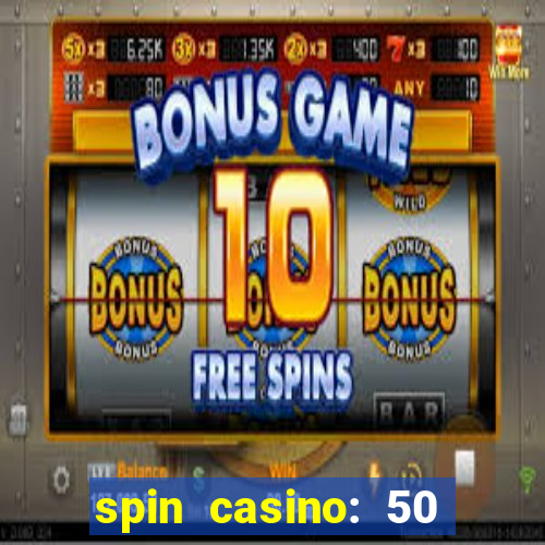 spin casino: 50 free spins