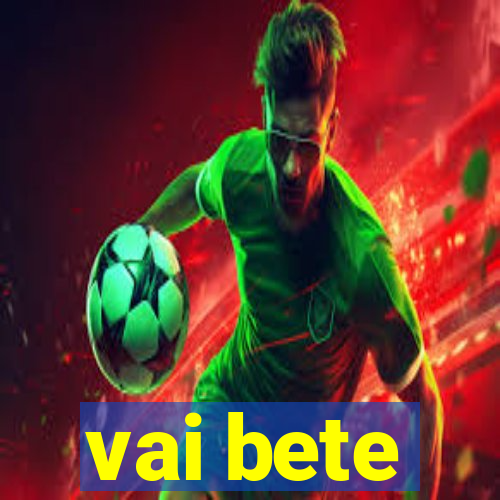 vai bete