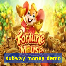 subway money demo