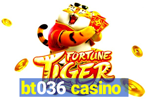 bt036 casino