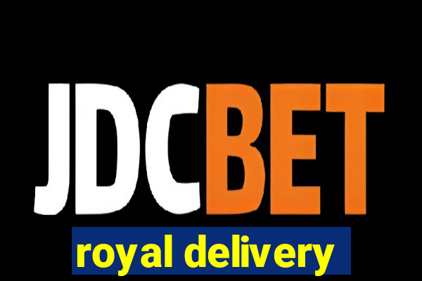 royal delivery