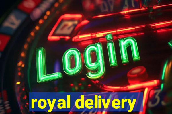 royal delivery