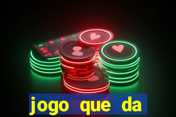 jogo que da dinheiro rapido