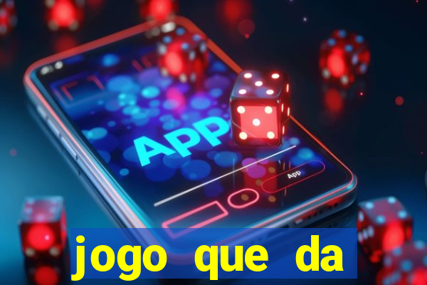 jogo que da dinheiro rapido