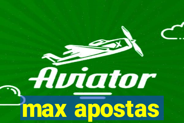 max apostas