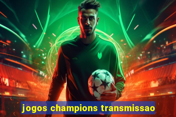 jogos champions transmissao