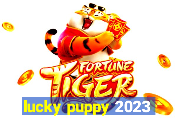 lucky puppy 2023