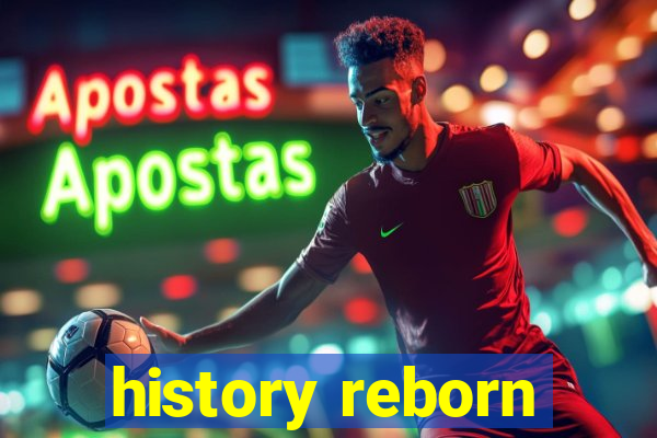 history reborn