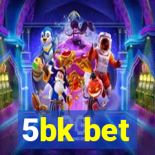 5bk bet