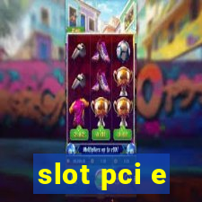 slot pci e