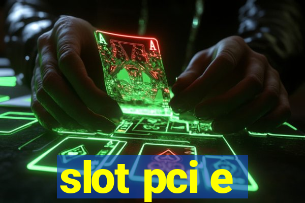 slot pci e