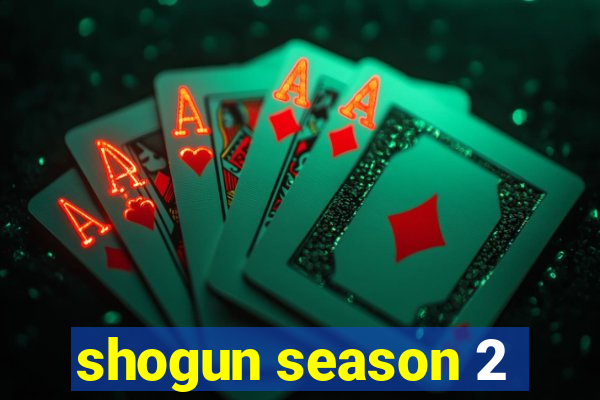 shogun season 2