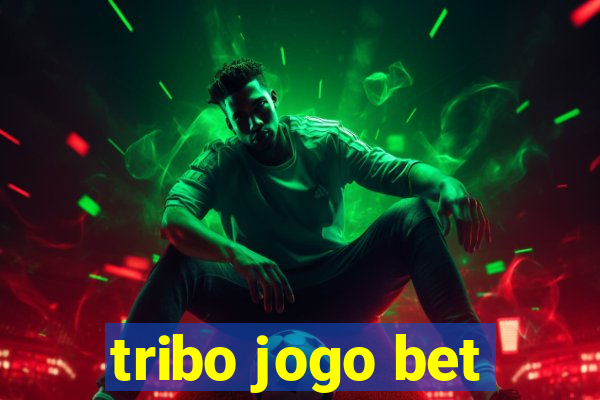 tribo jogo bet