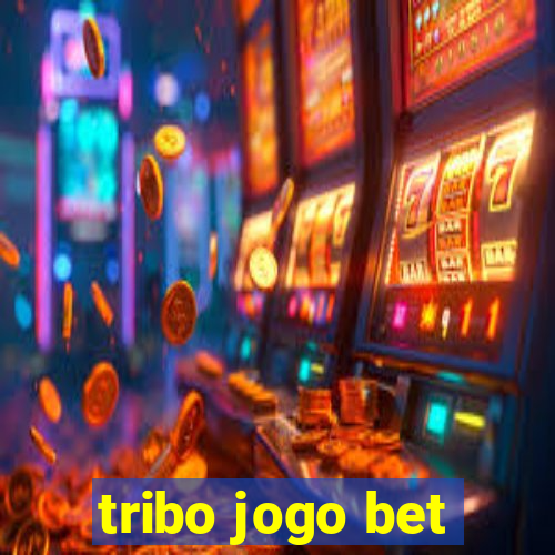 tribo jogo bet