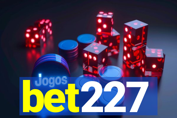 bet227