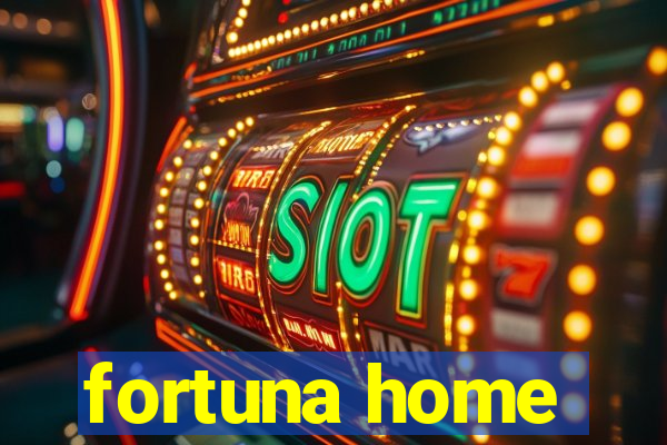 fortuna home