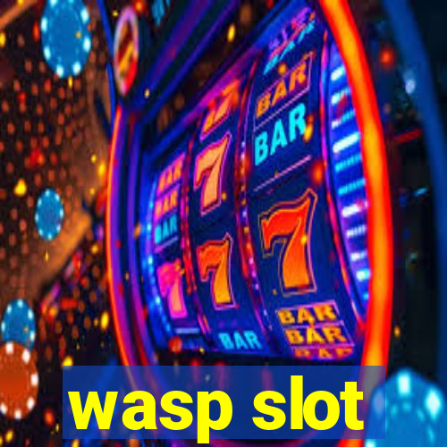 wasp slot