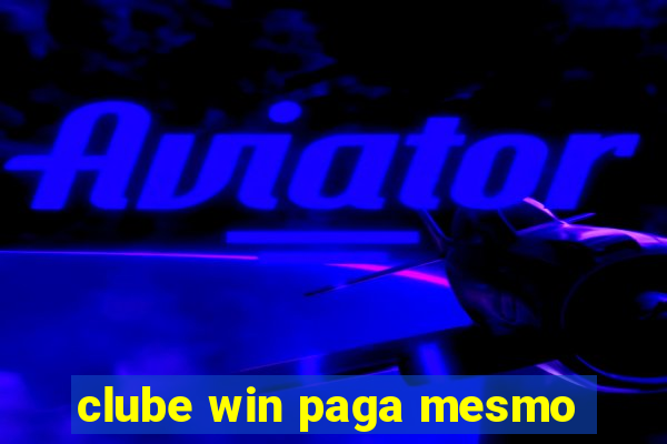 clube win paga mesmo