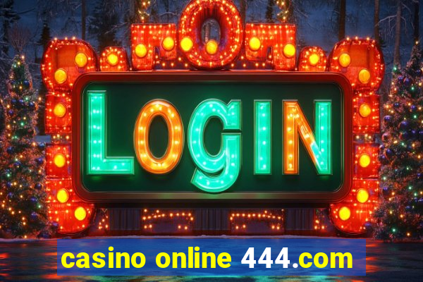 casino online 444.com