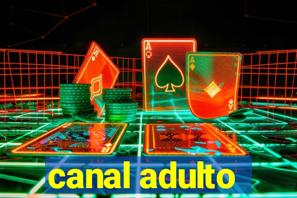 canal adulto