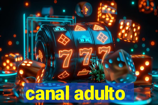 canal adulto