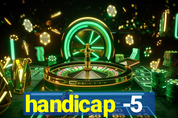 handicap -5