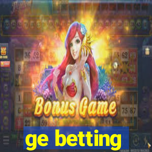 ge betting