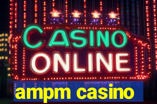 ampm casino