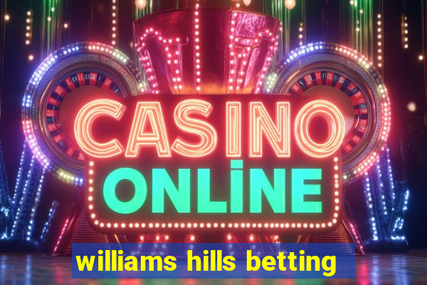 williams hills betting