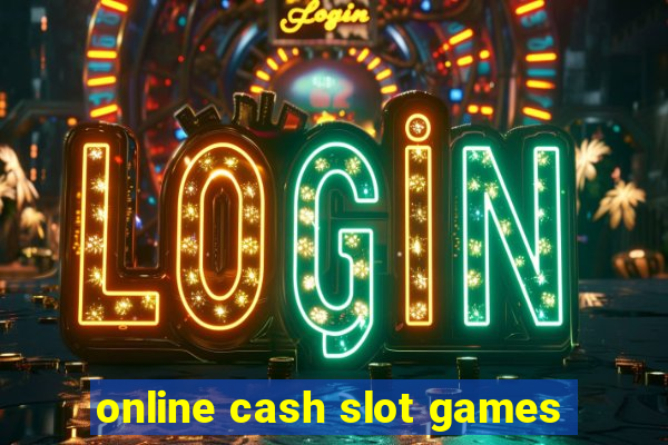 online cash slot games