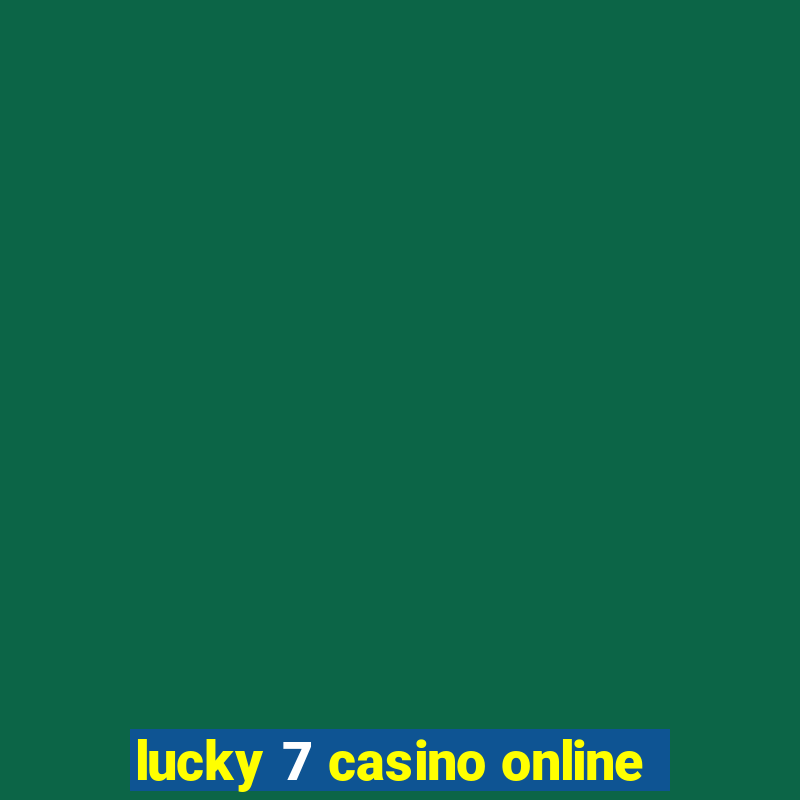 lucky 7 casino online