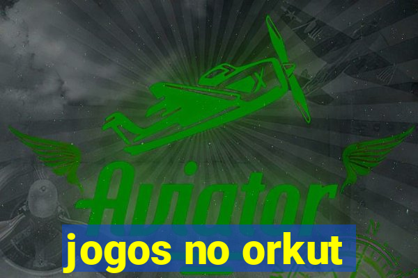 jogos no orkut